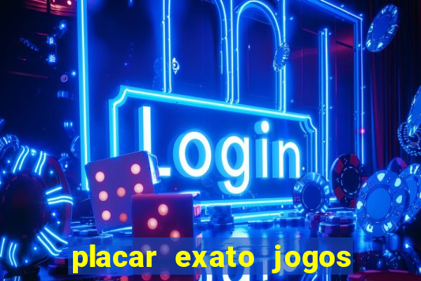 placar exato jogos de hoje